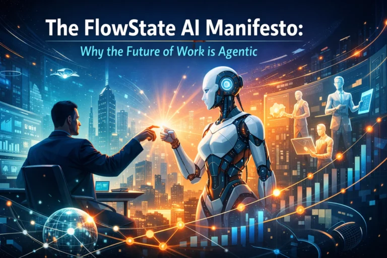 The FlowState AI Manifesto: Why the Future of Work is Agentic